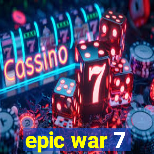 epic war 7