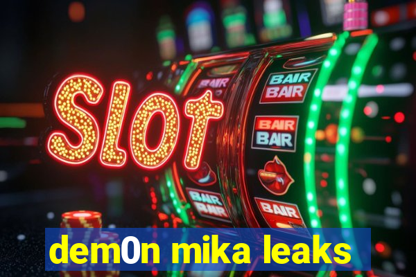 dem0n mika leaks