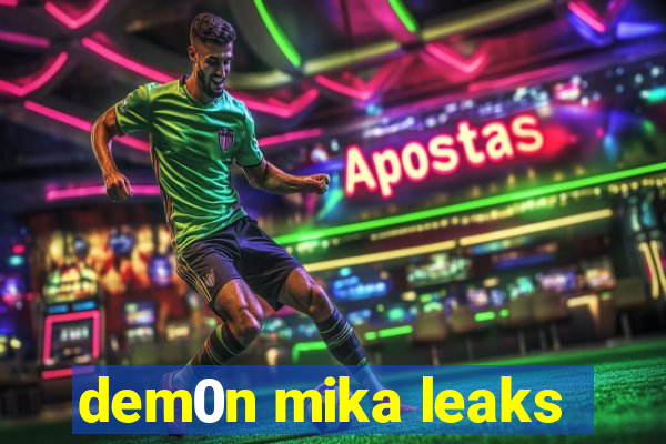 dem0n mika leaks