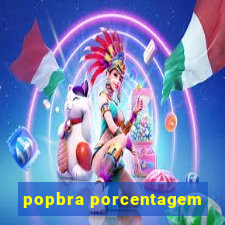 popbra porcentagem