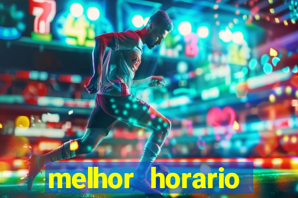 melhor horario jogar fortune tiger