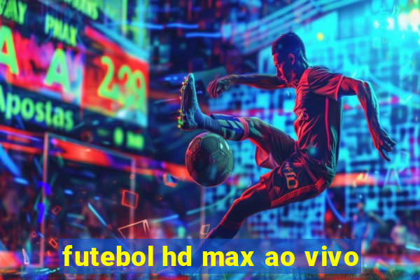 futebol hd max ao vivo