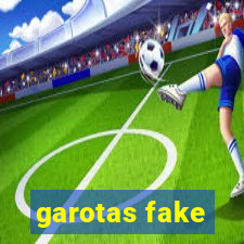 garotas fake