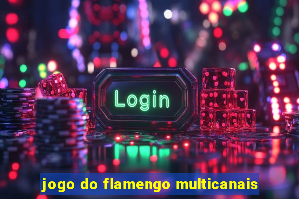 jogo do flamengo multicanais