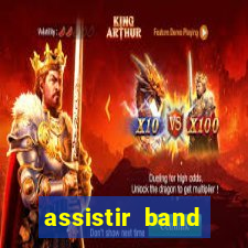 assistir band online ao vivo gratis