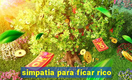 simpatia para ficar rico