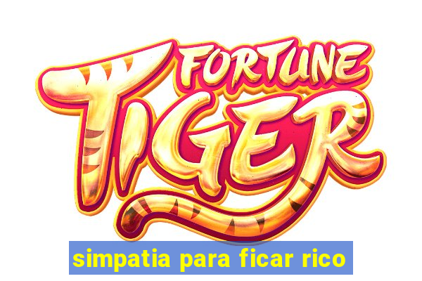 simpatia para ficar rico