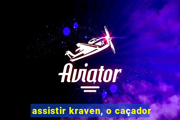 assistir kraven, o caçador