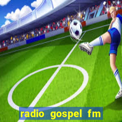 radio gospel fm salvador bahia