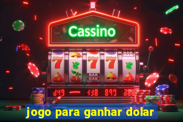 jogo para ganhar dolar