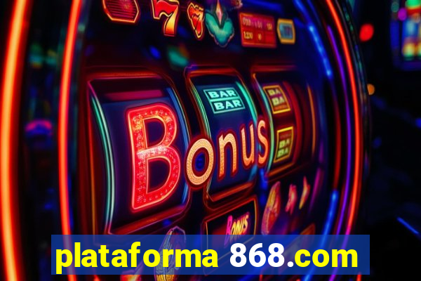 plataforma 868.com