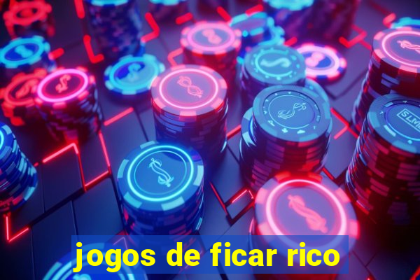 jogos de ficar rico