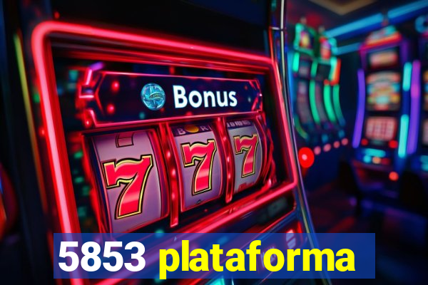 5853 plataforma