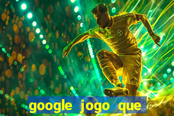 google jogo que ganha dinheiro de verdade