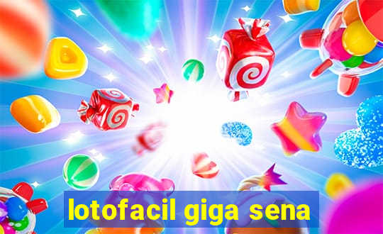 lotofacil giga sena