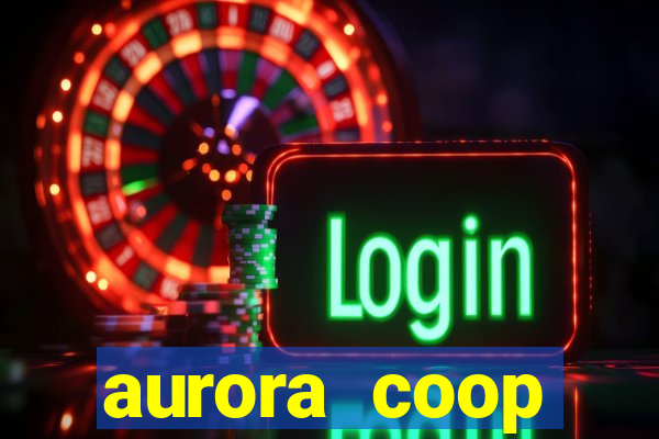 aurora coop trabalhe conosco