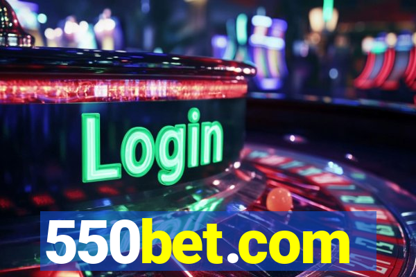 550bet.com