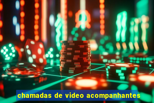 chamadas de video acompanhantes