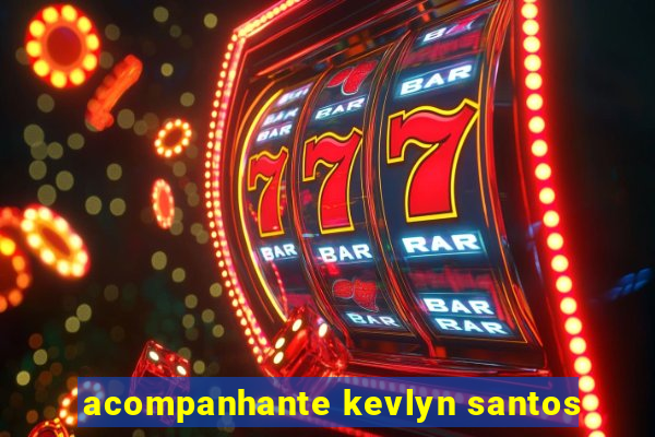 acompanhante kevlyn santos