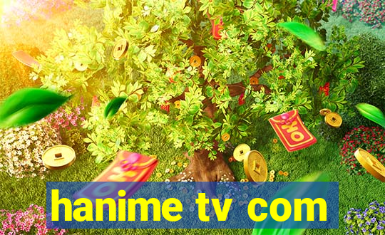 hanime tv com