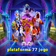 plataforma 77 jogo