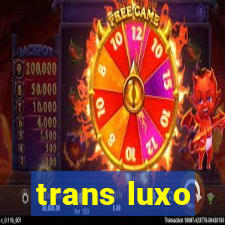 trans luxo