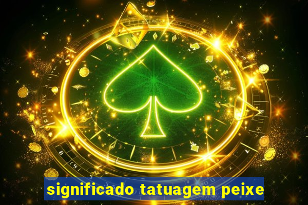 significado tatuagem peixe