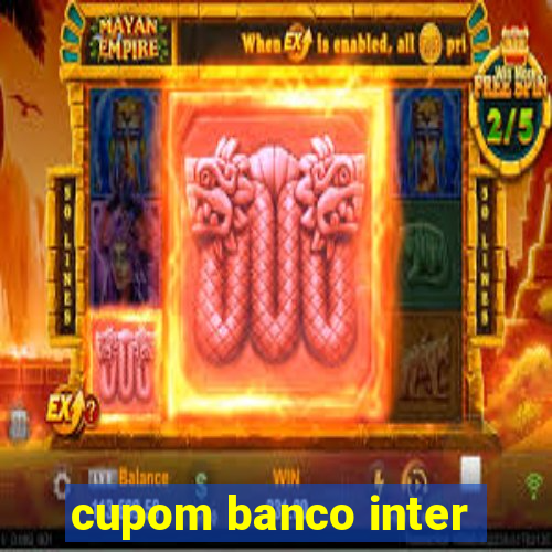 cupom banco inter