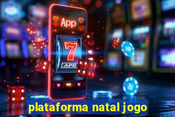 plataforma natal jogo