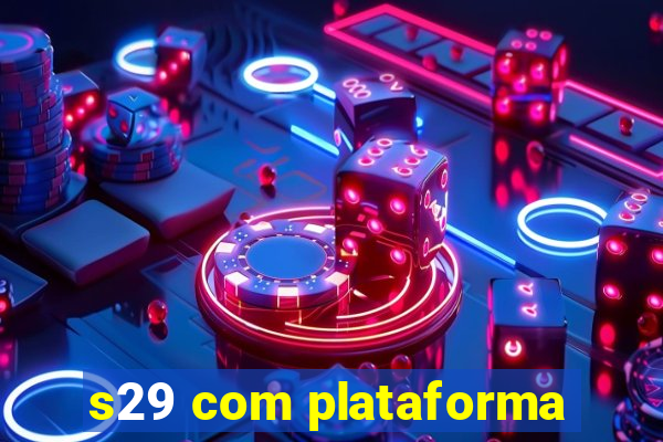 s29 com plataforma