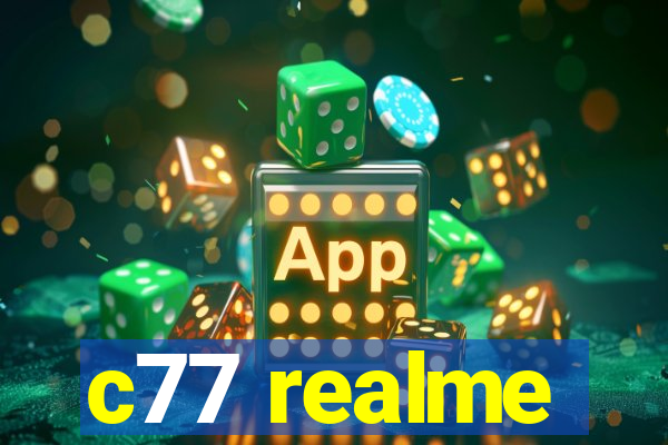 c77 realme