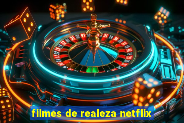 filmes de realeza netflix