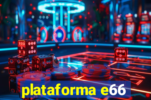 plataforma e66