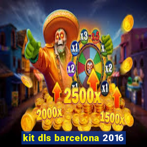 kit dls barcelona 2016