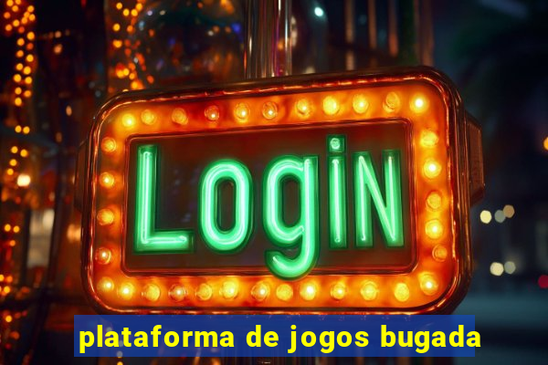 plataforma de jogos bugada