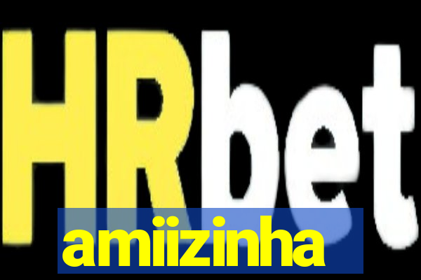 amiizinha