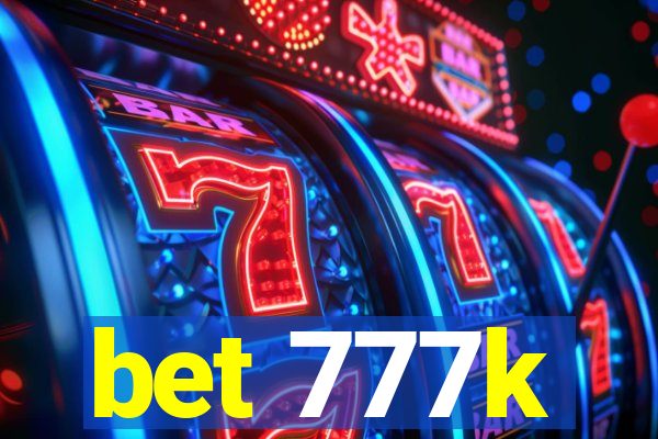 bet 777k