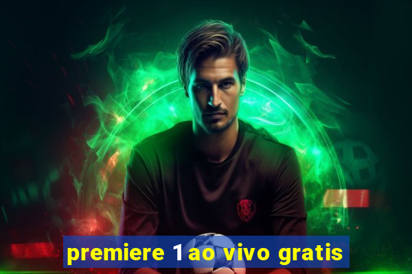 premiere 1 ao vivo gratis