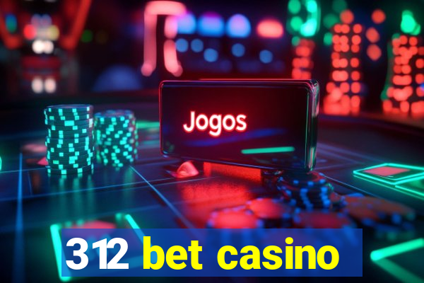 312 bet casino