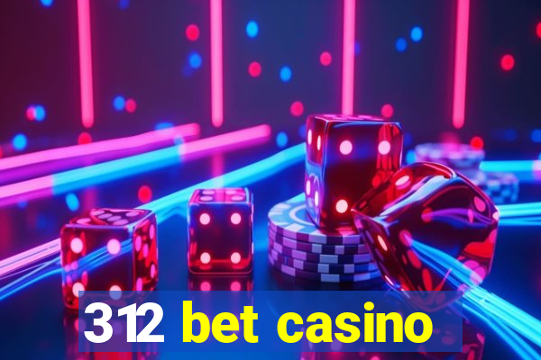 312 bet casino