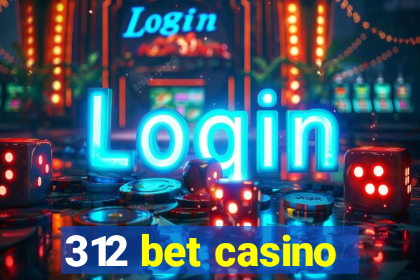 312 bet casino