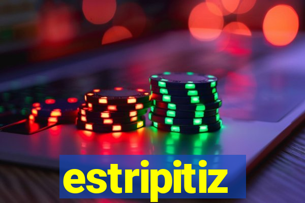 estripitiz