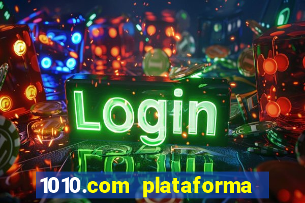 1010.com plataforma de jogos