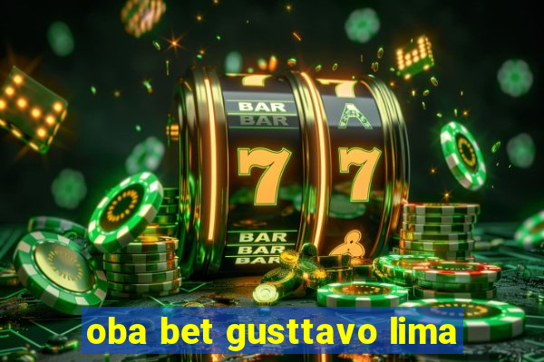 oba bet gusttavo lima