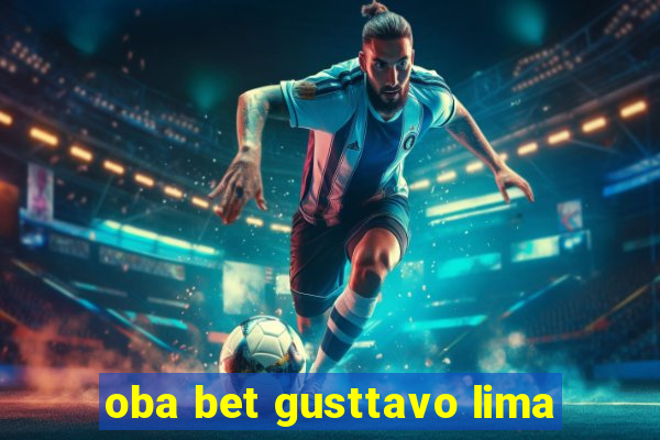 oba bet gusttavo lima