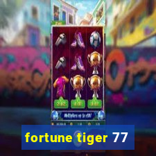 fortune tiger 77