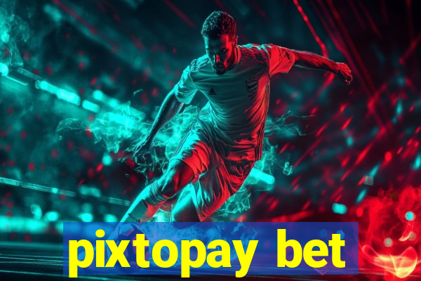 pixtopay bet