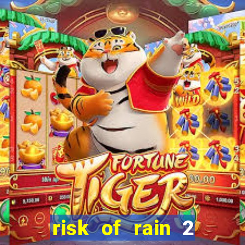 risk of rain 2 tier list