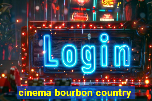 cinema bourbon country