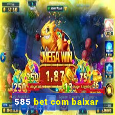 585 bet com baixar